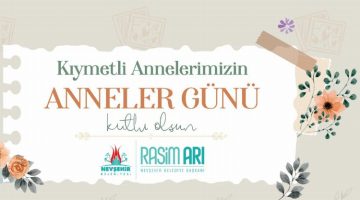 Nevşehir Belediye Başkanı Rasim Arı’nın Anneler Günü mesajı